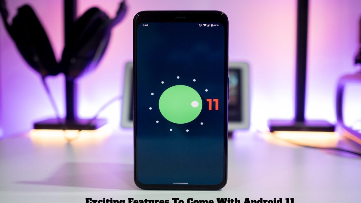 Exciting Features To Come With Android 11