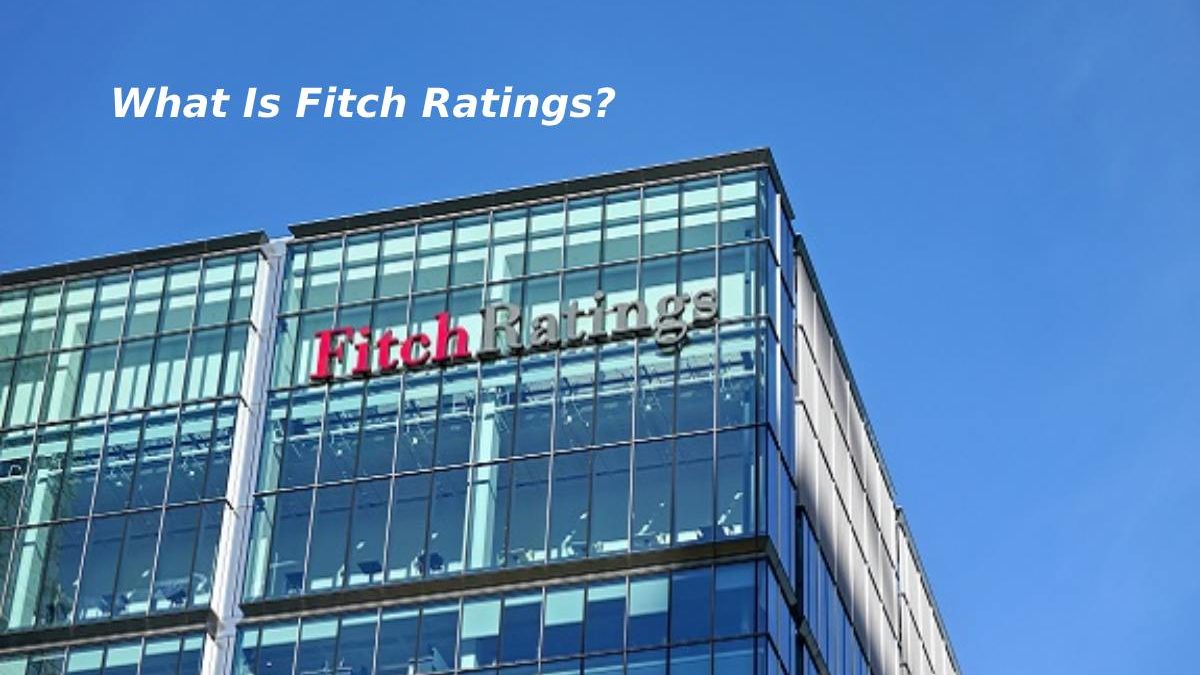 What Is Fitch Ratings?