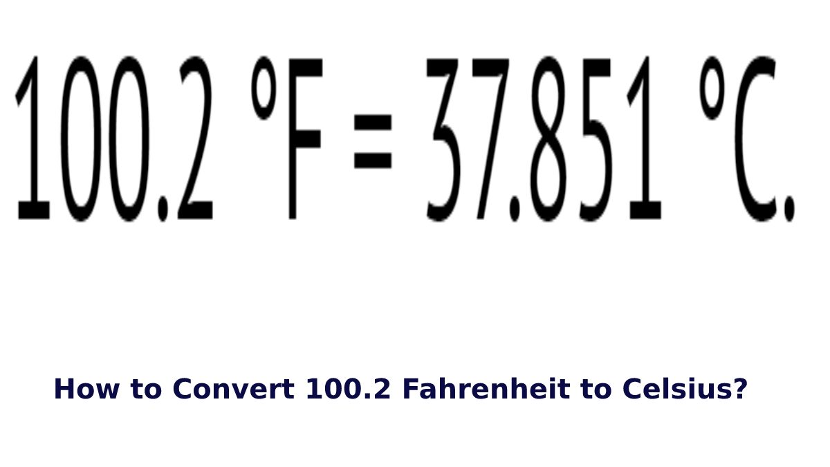 How to Convert 100.2 Fahrenheit to Celsius?