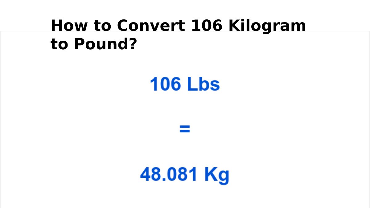 How to Convert 106 Kilogram to Pound?