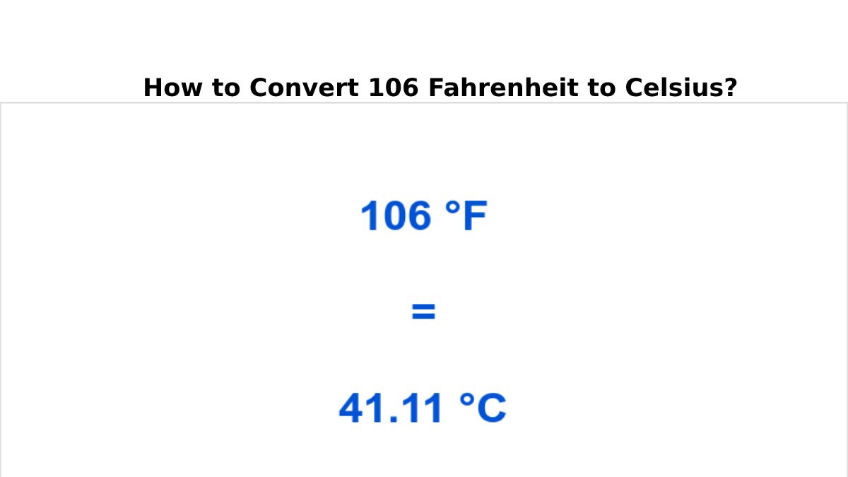 How to Convert 106 Fahrenheit to Celsius?