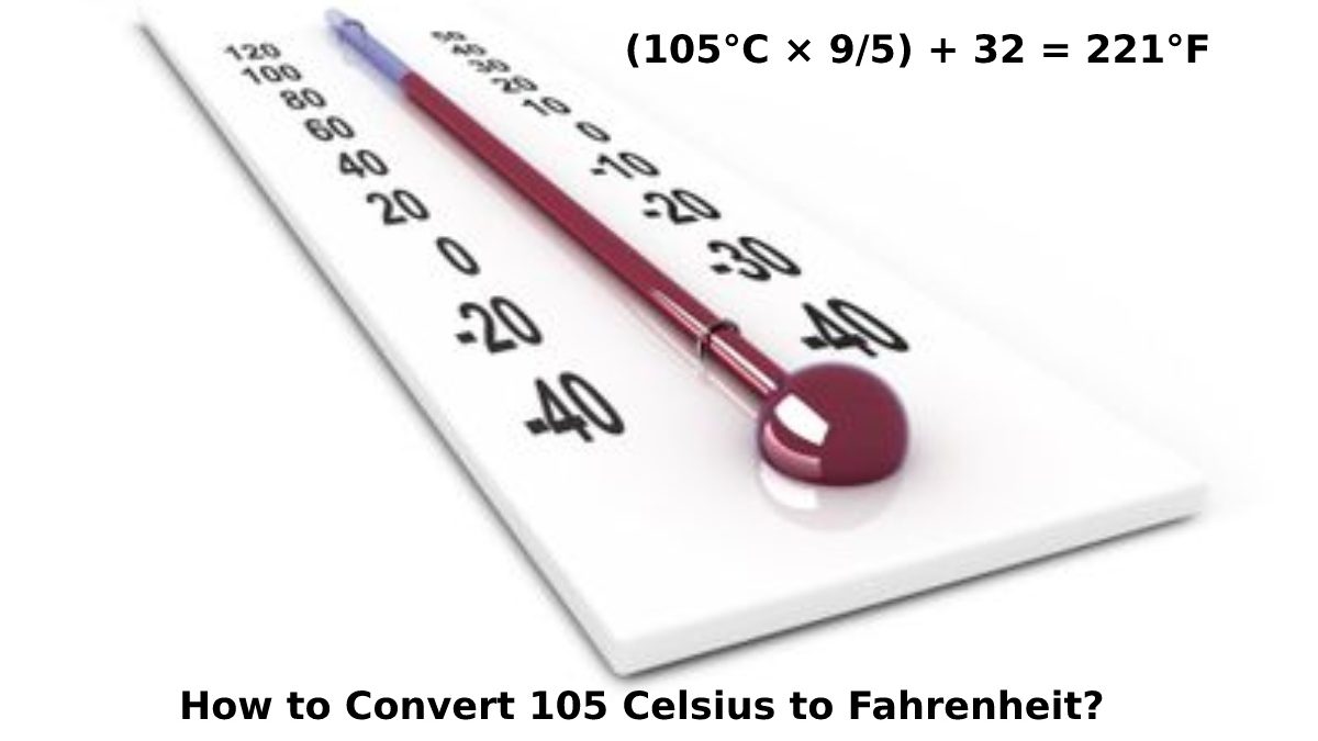 How to Convert 105 Celsius to Fahrenheit?