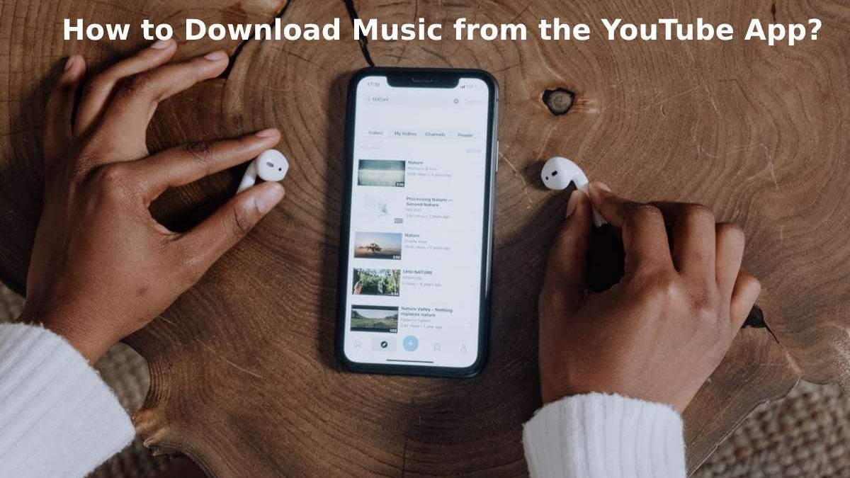 How to Download Music from the YouTube App?