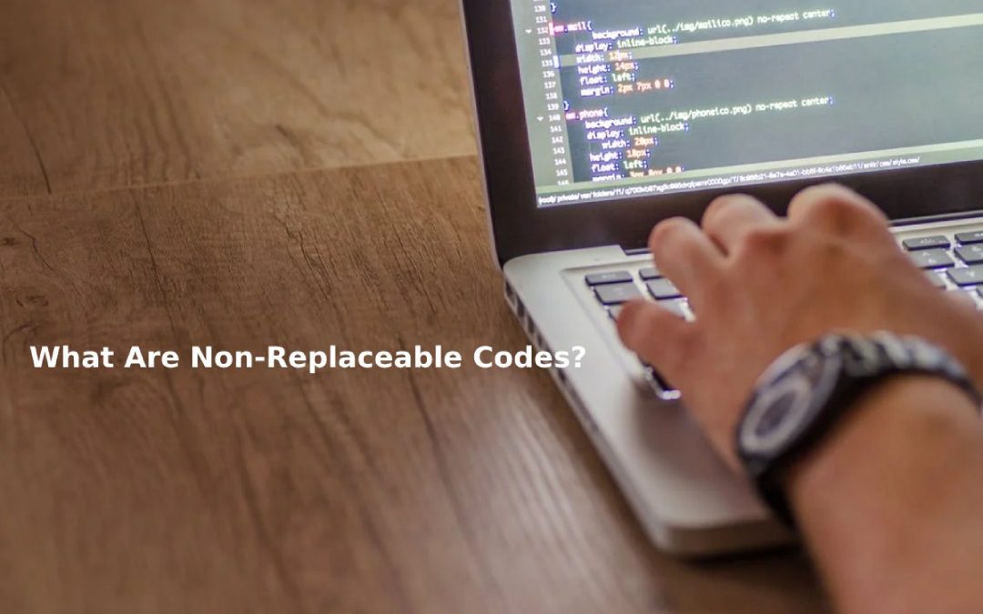 What Are Non-Replaceable Codes?