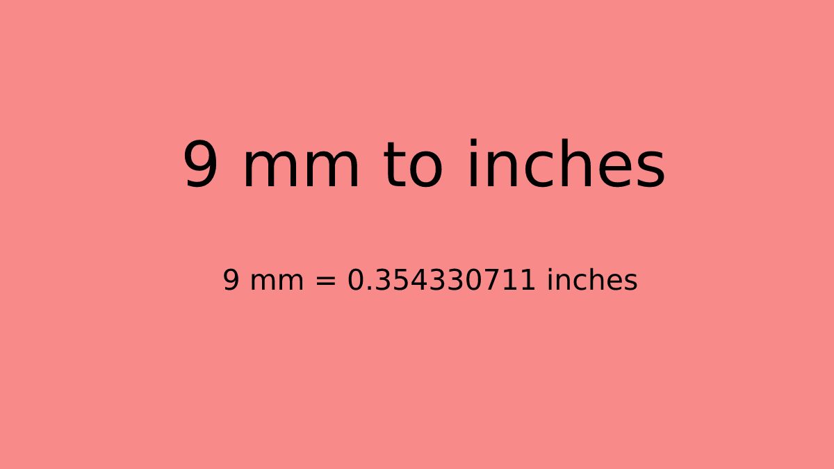 What is 9mm in Inches – How to Convert 9mm (millimeters) to Inches