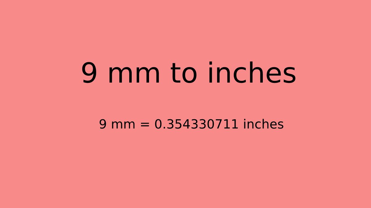 What Is 9mm In Inches How To Convert 9mm millimeters To Inches what-is-9mm-in-inches-how-to-convert-9mm-millimeters-to-inches