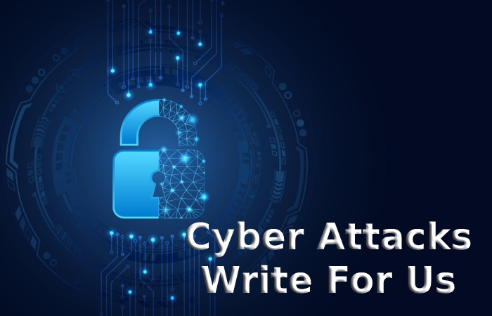 Cyber Attacks Write For Us