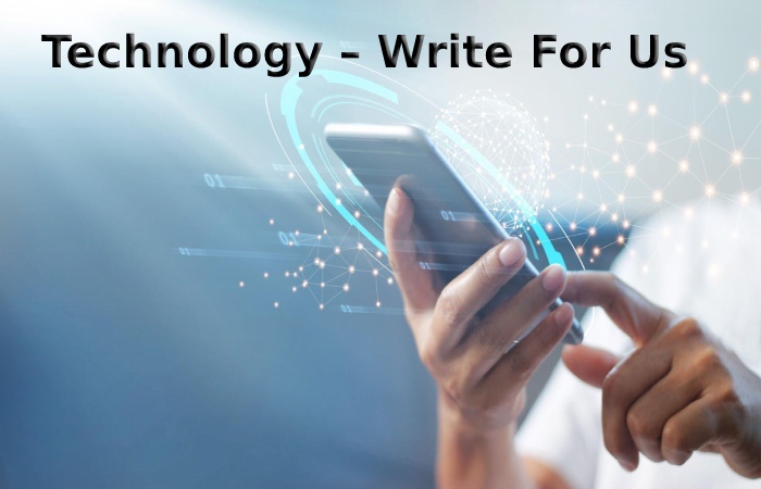Technology – Write For Us