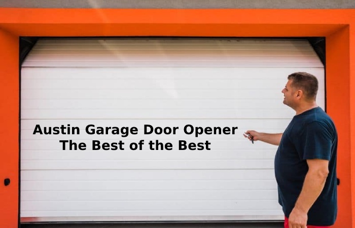 Austin Garage Door Opener - The Best of the Best