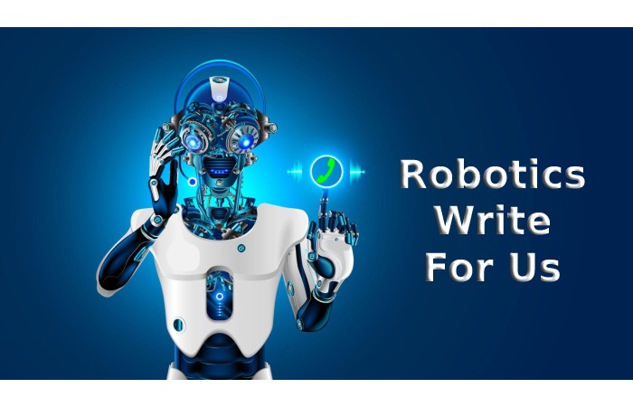 Robotics Write For Us