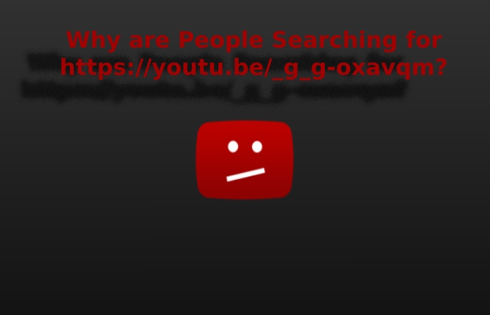 Why are People Searching for https___youtu.be__g_g-oxavqm_