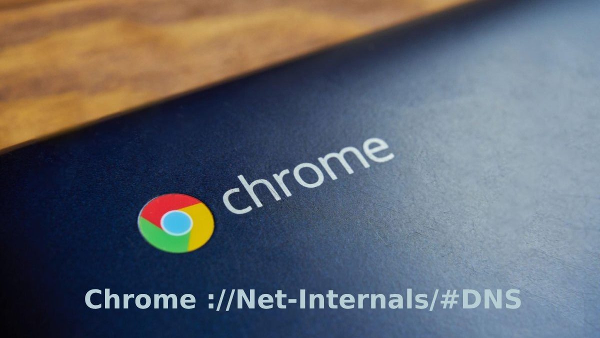 Chrome ://Net-Internals/#DNS: A Comprehensive Guide to Understand