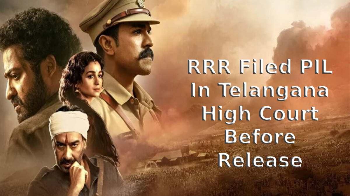 Rajkotupdates.News : RRR Filed PIL In Telangana High Court Before Release