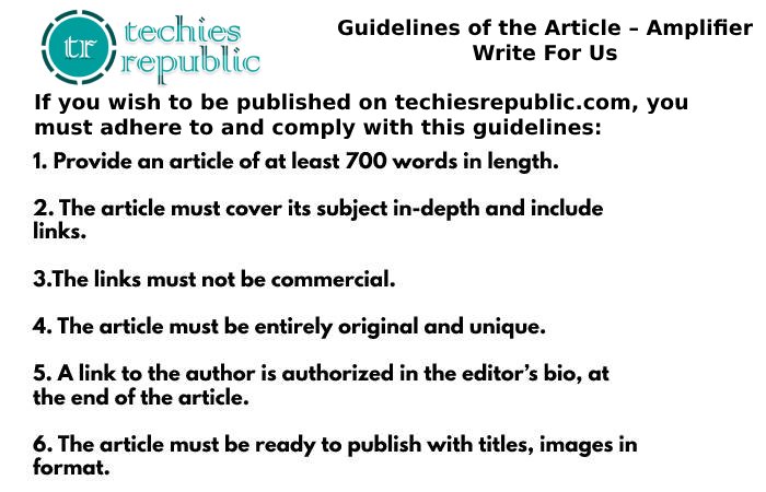 Guidelines of the Article – Amplifier Write For Us