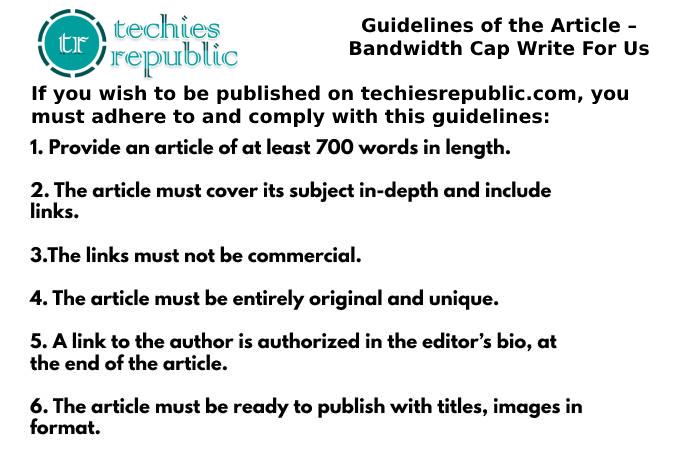 Guidelines of the Article – Bandwidth Cap Write For Us