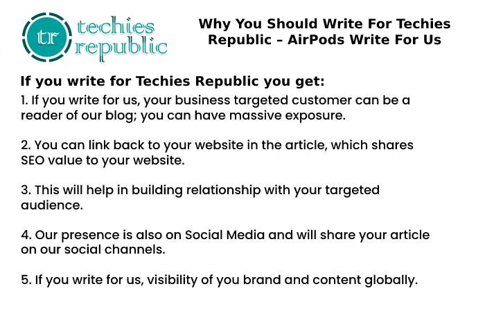 Why You Should Write For Techies Republic – AirPods Write For Us