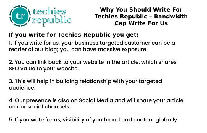 Why You Should Write For Techies Republic – Bandwidth Cap Write For Us