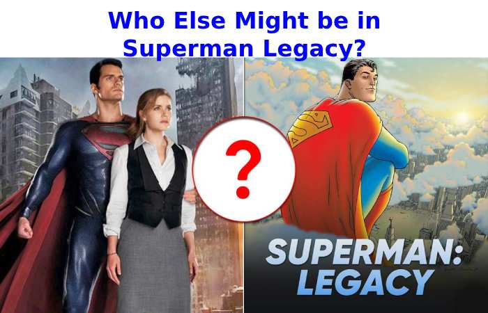 Who Else Might be in Superman Legacy_