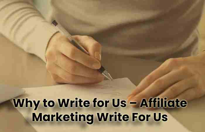 Why to Write for Us – Affiliate Marketing Write For Us