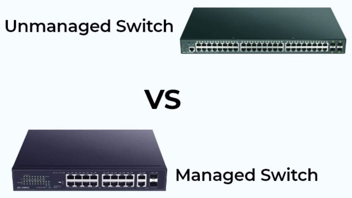 Managed Vs Unmanaged Switch – Network Switch